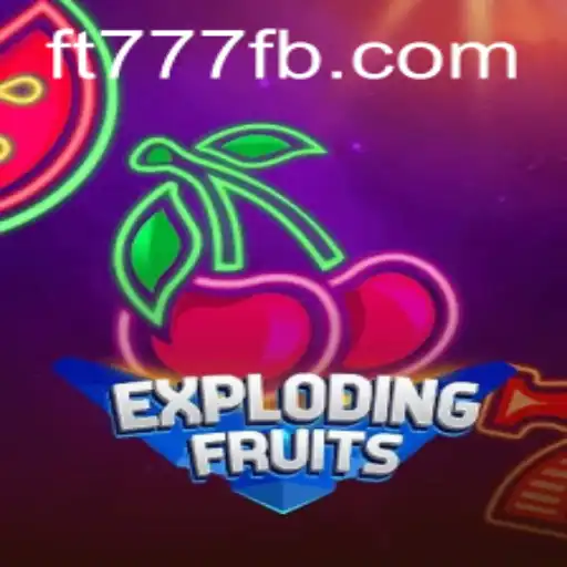 Descubra a Aventura com ExplodingFruits: O Jogo de Cassino Inovador da FT777.COM