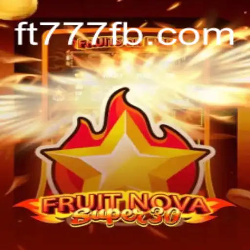 Descubra o Inovador Jogo FruitrNovaSupe30: Uma Aventura Frutal em FT777.COM